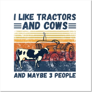 I Like Tractors And Cows And Maybe 3 People, Funny Farmer Cows And Tractors Lovers Gift Posters and Art